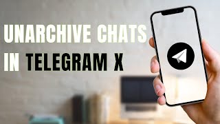 How to Unarchive Chats in Telegram X  Retrieve Telegram X Conversation [upl. by Helprin]