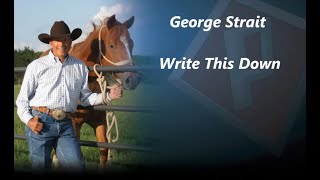 George Strait  Write This Down Lyrics [upl. by Aznaed413]