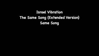 Israel Vibration  The Same Song Extended Version [upl. by Bartholemy]