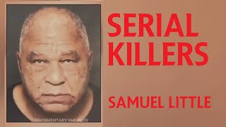 Samuel Little Serial Killer Most Prolific Serial Killer in US History Samuel Little FBI Documentary [upl. by Noleta]