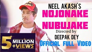 NOJONAKE NUBUJAKE  NEEL AKASH  OFFICIAL VIDEO [upl. by Scoter46]