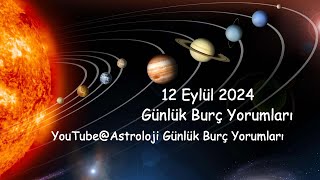 12 Eylül 2024 Günlük Burç Yorumları [upl. by Ycniuq]