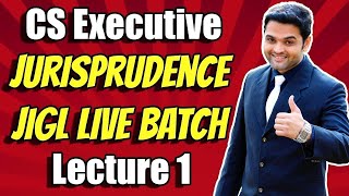 CS Executive New Syllabus Jurisprudence Online Classes  Lecture 1  JIGL LIVE Batch [upl. by Sello240]