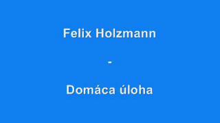 Felix Holzmann  Domácí úkol [upl. by Elison513]