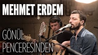 Mehmet Erdem  Gönül Penceresinden JoyTurk Akustik [upl. by Enytsirk837]