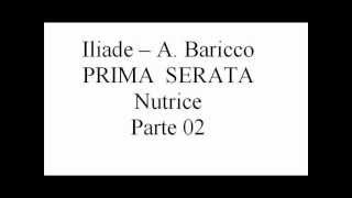 15Iliade A Baricco Prima Serata Nutrice parte 02 [upl. by Ahsikym]