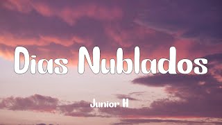 Junior H  Dias Nublados Letra [upl. by Rodney]