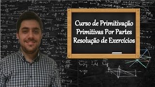 Curso de Primitivação  Resolução de Exercícios referentes à Aula 3 [upl. by Kronick329]