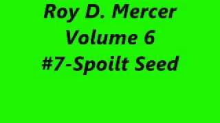 Roy D MercerVol67Spoilt Seed [upl. by Codee]