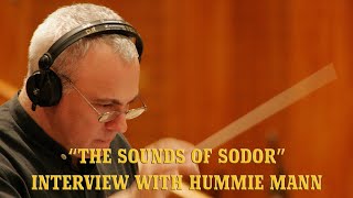 The Sounds of Sodor Interview with Hummie Mann [upl. by Oinotnas]