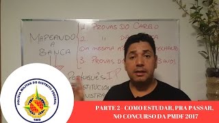 PARTE 2 Como Estudar PRA PASSAR na PMDF 2017 [upl. by Roana]