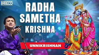 Radha Sametha Krishna Song  Unnikrishnan Devotional  Radha Krishna Padalgal [upl. by Denby]